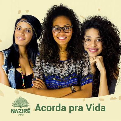 Acorda Pra Vida By Nazirê's cover