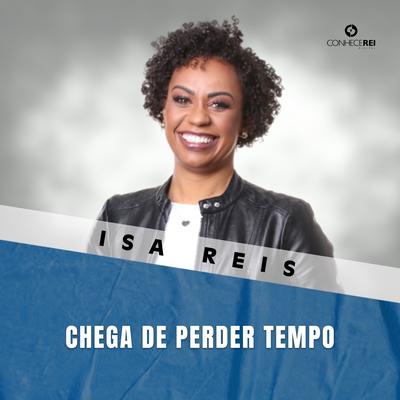 Chega de Perder Tempo, Pt. 4 (Ao Vivo) By Isa Reis's cover