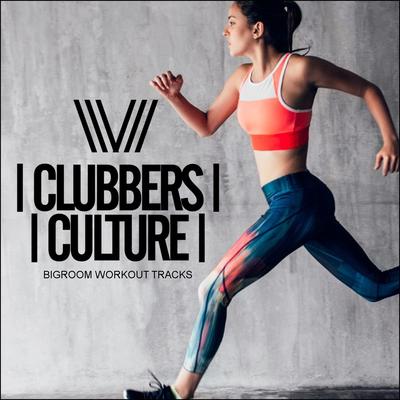 Clubbers Culture: Bigroom Workout Tracks's cover