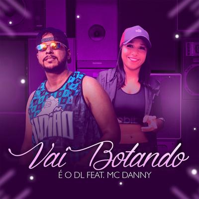 Vai Botando (feat. Mc Danny)'s cover