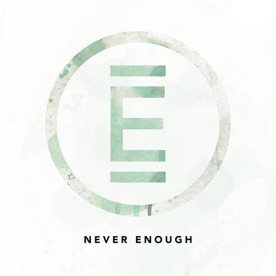 Never Enough By EIRENE's cover
