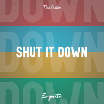 Shut It Down By Nick Double's cover