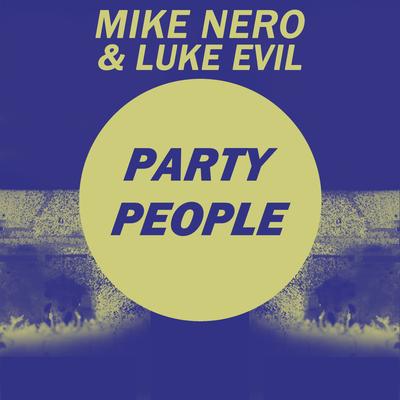 Party People (Nuk3Dom Remix) By Mike Nero, Luke Evil's cover