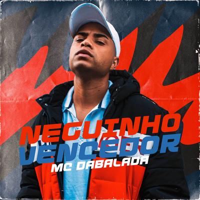 Neguinho Vencedor By Mc Dabalada's cover