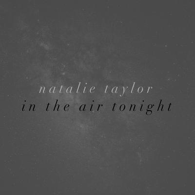 In the Air Tonight By Natalie Taylor's cover