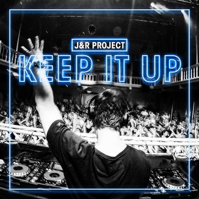 Keep It Up (Radio Edit) By J&R Project's cover