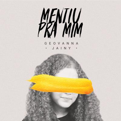 Mentiu Pra Mim By Geovanna Jainy's cover