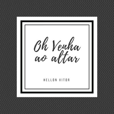 Oh Venha ao Altar By Hellon Vitor's cover