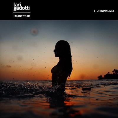 I Want to Be By Lari Gadotti's cover