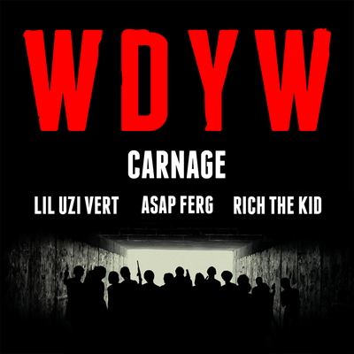 WDYW By Rich The Kid, Carnage's cover