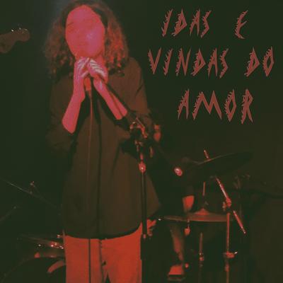 Idas e Vindas do Amor By Sophia Chablau e uma Enorme Perda de Tempo's cover