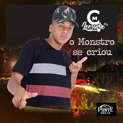 O Monstro Se Criou By Mc Leozinho B13, Dj Do Crime's cover