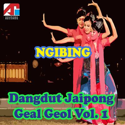 Ngibing - Dangdut Jaipong Geal Geol, Vol. 1's cover