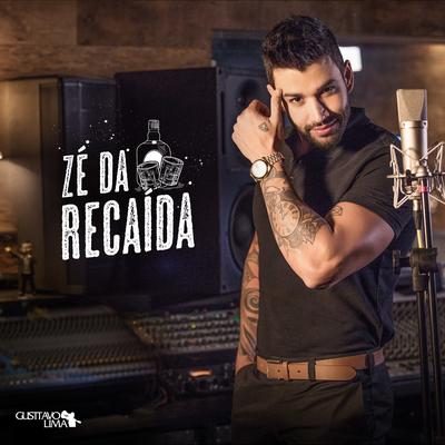 Zé da Recaída By Gusttavo Lima's cover