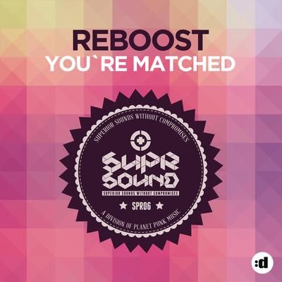 You're Matched (Original Edit) By Reboost's cover