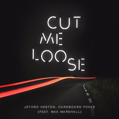 Cut Me Loose (Club Mix) By Jethro Heston, Cardboard Foxes, Max Marshall's cover