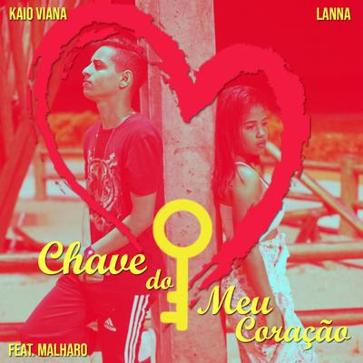 Chave do Meu Coracao (feat. Malharo) By Kaio Viana, Lanna, Malharo's cover