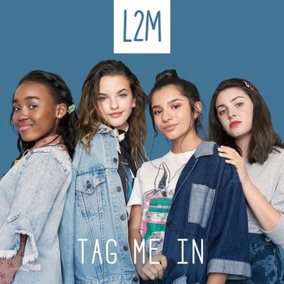 Tag Me In By L2M's cover