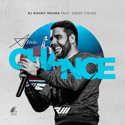 A Sua Chance By DJ Roony Moura, Diego Tiguez's cover