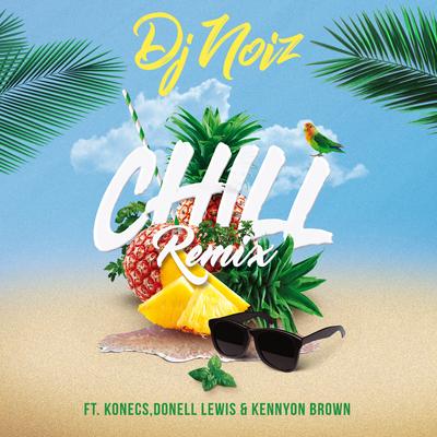 Chill (Remix) By DJ Noiz, Konecs, Donell Lewis, Kennyon Brown's cover