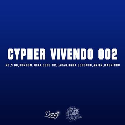 Cypher Vivendo 002 By Mc DB, Mc Bombom, Mc Mika, Mc Dudu HR, Mc Laranjinha, MC Godonho, Mc Anjim, Mc Magrinho's cover