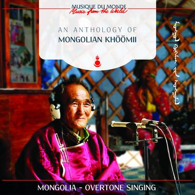 An Anthology of Mongolian Khöömii (Musique du monde: Mongolia-Overtone Singing)'s cover