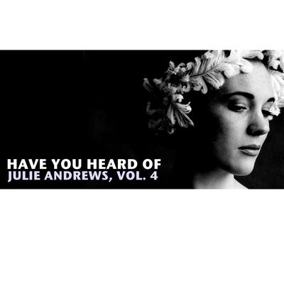 Have You Heard of Julie Andrews, Vol. 4's cover