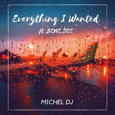 Everything I Wanted By Bene Dee, Michel Dj's cover