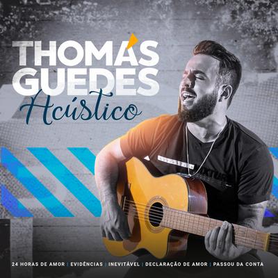 24 Horas de Amor / Evidências / Inevitável / Declaração de Amor / Passou da Conta (Acústico) By Thomas Guedes's cover
