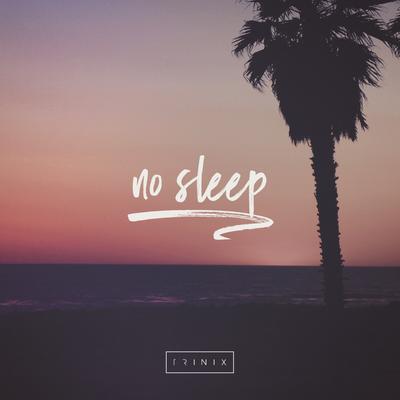 No Sleep By Trinix's cover