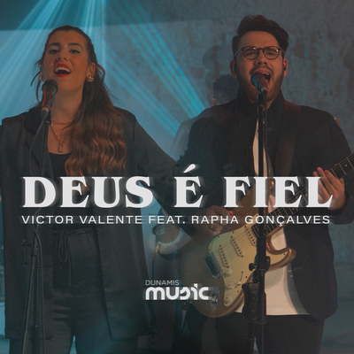 Deus É Fiel By Dunamis Music, Victor Valente, Rapha Gonçalves's cover