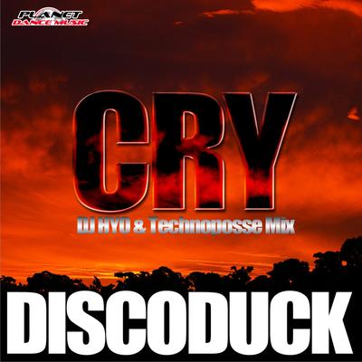 Cry (Dj Hyo & Technoposse Extended Mix) By Discoduck, Technoposse's cover