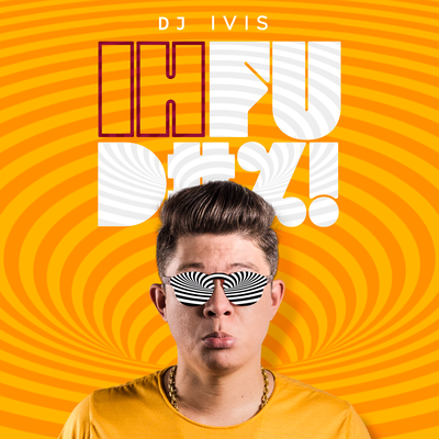 Ih Fudeu By DJ Ivis's cover