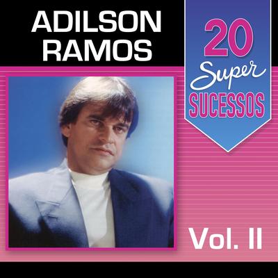 20 Super Sucessos: Adilson Ramos, Vol. 2's cover