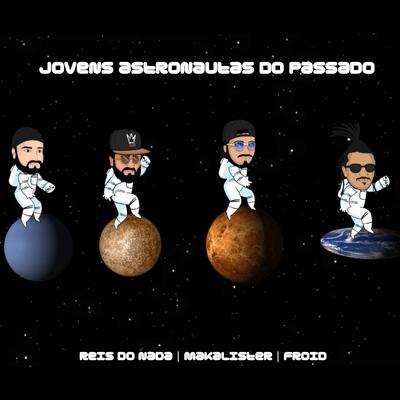 Jovens Astronautas do Passado By Reis do Nada, Makalister, Froid's cover