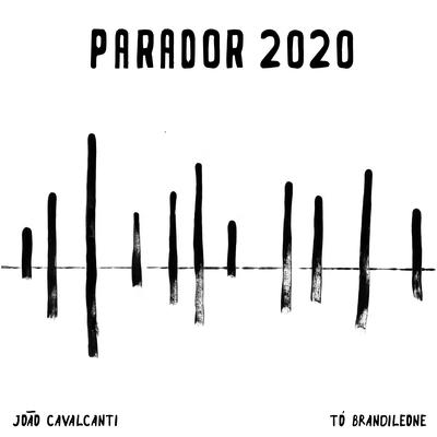 Parador 2020 By João Cavalcanti, Tó Brandileone, Mestrinho, Cainã Cavalcante's cover