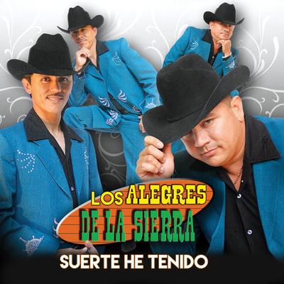 Suerte He Tenido By Los Alegres de la Sierra's cover