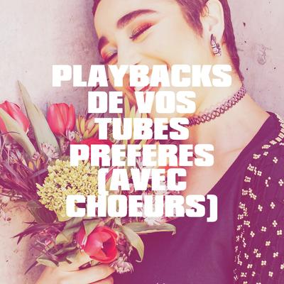 Playbacks De Vos Tubes Préférés (Avec Choeurs)'s cover