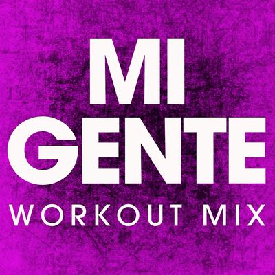 Mi Gente (Workout Mix) By Power Music Workout's cover
