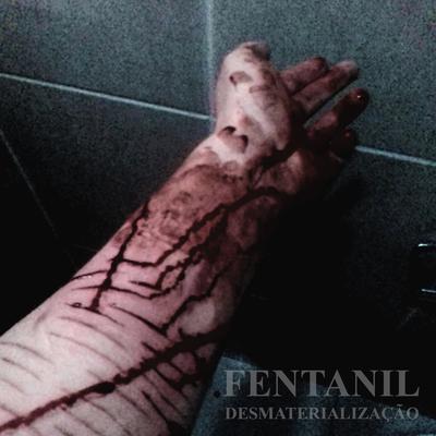 Desmaterialização - I By Fentanil's cover