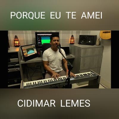 Porque Eu Te Amei By Cidimar Lemes's cover