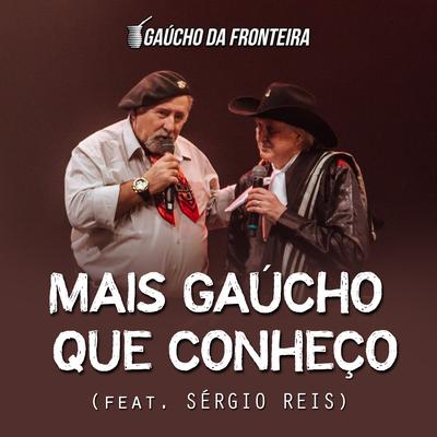 Mais Gaúcho Que Conheço (Ao Vivo) By Gaúcho da Fronteira, Sérgio Reis's cover