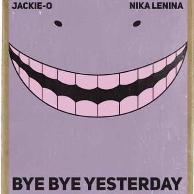 Bye Bye Yesterday (From "Assassination Classroom") [feat. Nika Lenina]'s cover