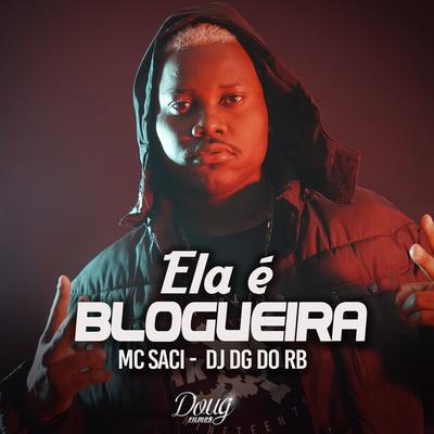 Ela É Blogueira By Dj Dg Do Rb, MC Saci's cover