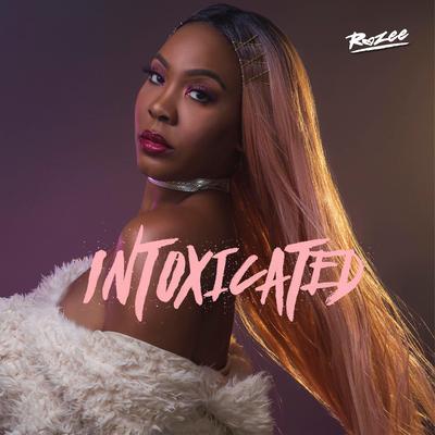 Intoxicated By Rozee's cover