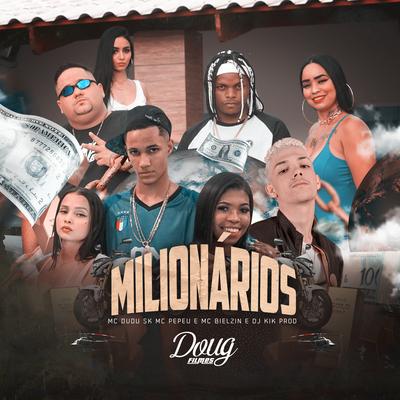 Milionários By Mc Dudu Sk, Mc Pepeu, Mc Bielzim's cover