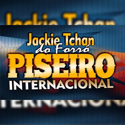Piseiro Internacional By Jackie Tchan Do Forro's cover