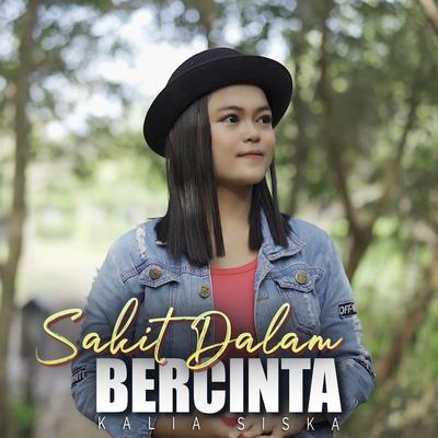 Sakit Dalam Bercinta (Reggae Ska Remix) By Kalia Siska's cover