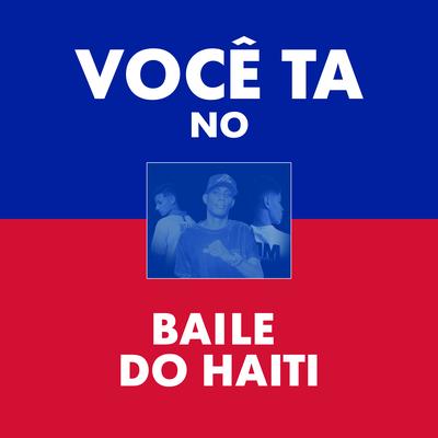 Você Tá no Baile do Haiti's cover