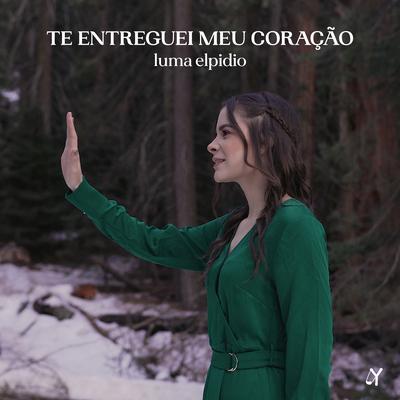 Te Entreguei Meu Coração By Luma Elpidio's cover